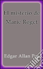 El misterio de Marie Roget. E-book. Formato EPUB ebook