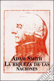 La riqueza de las naciones. E-book. Formato EPUB ebook di Adam Smith