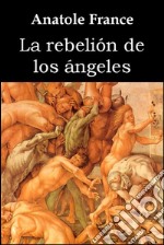 La rebelión de los ángeles. E-book. Formato EPUB ebook