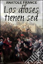 Los dioses tienen sed. E-book. Formato EPUB ebook