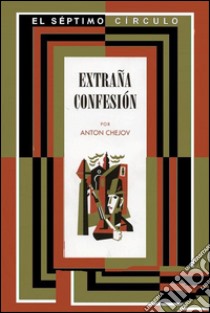 Extraña confesión - Un drama en la cacería. E-book. Formato EPUB ebook di Antón Chéjov