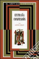 Extraña confesión - Un drama en la cacería. E-book. Formato EPUB ebook