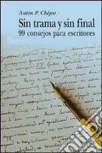 Sin trama y sin final - 99 Consejos para escritores. E-book. Formato EPUB ebook