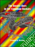 The border boys in the canadian rockies. E-book. Formato EPUB ebook