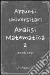 Appunti universitari: Analisi Matematica 2 seconda parte. E-book. Formato Mobipocket ebook di Uniappunti