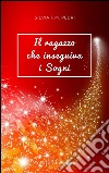 Il Ragazzo che inseguiva i Sogni . E-book. Formato Mobipocket ebook