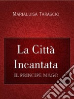 La città incantata. E-book. Formato Mobipocket ebook