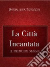 La città incantata. E-book. Formato EPUB ebook