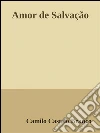 Amor de salvação. E-book. Formato EPUB ebook di Camilo Castelo Branco