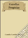 Estrellas Propícias. E-book. Formato Mobipocket ebook di Camilo Castelo Branco