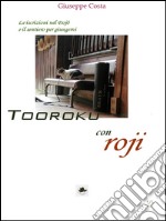 Tooroku - Iscrizioni nel Dojo e Roji. E-book. Formato EPUB ebook