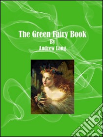 The green fairy book. E-book. Formato EPUB ebook di Andrew Lang