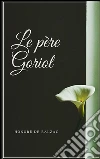 Le père Goriot. E-book. Formato Mobipocket ebook di Honoré de Balzac