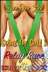 Relay Race aka Done by Daddy & Brother Then Munching Her Sister’s Creampie (Going for Gold 1). E-book. Formato Mobipocket ebook di Deedee Zee