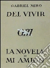 Del vivir - La novela de mi amigo. E-book. Formato EPUB ebook di Gabriel Miró