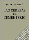 Las cerezas del cementerio. E-book. Formato EPUB ebook di Gabriel Miró