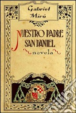 Nuestro Padre San Daniel - Novela de capellanes y devotos. E-book. Formato EPUB ebook