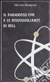 Il paradosso EPR e le disuguaglianze di Bell. E-book. Formato EPUB ebook