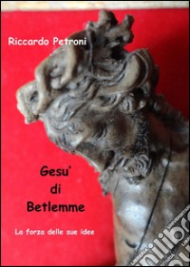 Gesù di Betlemme. E-book. Formato PDF ebook di Riccardo Petroni