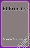 El príncipe. E-book. Formato EPUB ebook di Nicolas Maquiavelo