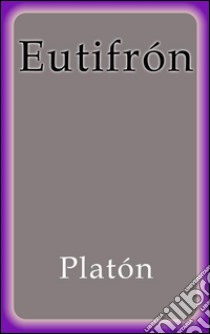 Eutifrón. E-book. Formato EPUB ebook di Platón