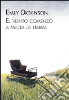 El viento comenzó a mecer la hierba. E-book. Formato EPUB ebook di Emily Dickinson