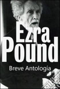 Breve antología - Espanol. E-book. Formato EPUB ebook di Ezra Pound