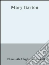 Mary Barton. E-book. Formato Mobipocket ebook di Elizabeth Cleghorn Gaskell