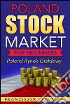 Poland Stock Market for Beginners Book: Polish Rynek Gieldowy. E-book. Formato EPUB ebook