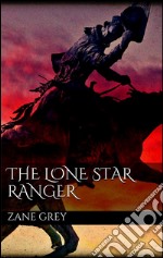 The lone star ranger. E-book. Formato EPUB ebook