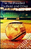The redheaded outfield and other baseball stories. E-book. Formato Mobipocket ebook di Zane Grey