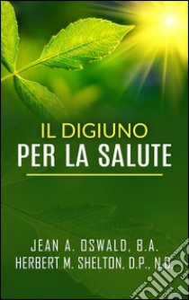 Il digiuno per la salute. E-book. Formato EPUB ebook di Jean A. Oswald