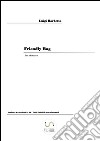 Friendly rag. E-book. Formato Mobipocket ebook di Luigi Barbetta