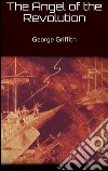 The Angel of the Revolution. E-book. Formato Mobipocket ebook di George Griffith