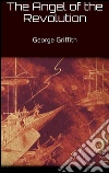 The angel of the revolution. E-book. Formato EPUB ebook di George Griffith