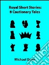 Royal Short Stories: 8 Cautionary Tales. E-book. Formato Mobipocket ebook