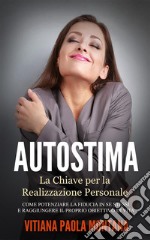 Autostima - La Chiave per la Realizzazione Personale. E-book. Formato EPUB ebook