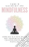 Mindfulness: merging our evolution and awakening with consciousness and pleasure. E-book. Formato EPUB ebook