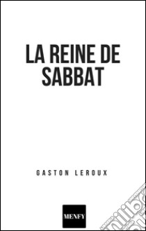 La reine du sabbat. E-book. Formato EPUB ebook di Gaston Leroux