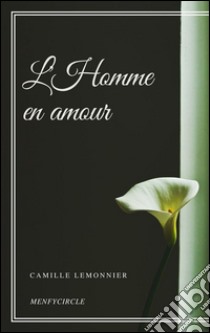 L'Homme en amour. E-book. Formato Mobipocket ebook di Camille Lemonnier