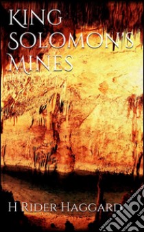 King Solomon's Mines. E-book. Formato PDF ebook di H Rider Haggard