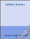 Sylvia's lovers. E-book. Formato Mobipocket ebook di Elizabeth Cleghorn Gaskell