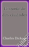 Historia de dos ciudades. E-book. Formato Mobipocket ebook di Charles Dickens