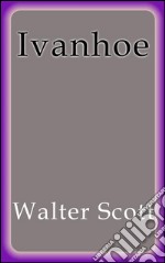 Ivanhoe. E-book. Formato EPUB ebook