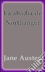 La abadía de Northanger. E-book. Formato EPUB ebook