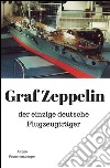 Graf Zeppelin: der einzige deutsche Flugzeugträger. E-book. Formato Mobipocket ebook