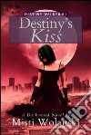 Destiny’s Kiss: a Darkworld novel. E-book. Formato EPUB ebook di Misti Wolanski