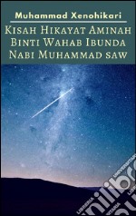 Kisah Hikayat Aminah Binti Wahab Ibunda Nabi Muhammad SAW. E-book. Formato EPUB ebook