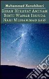 Kisah Hikayat Aminah Binti Wahab Ibunda Nabi Muhammad SAW. E-book. Formato EPUB ebook