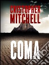 Coma. E-book. Formato EPUB ebook di Cristopher Mitchell